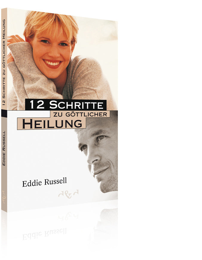 12 Schritte zu göttlicher Heilung (Eddie Russell)