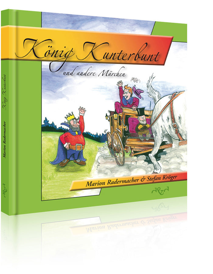 König Kunterbunt (Marion Radermacher / Stefan Kröger)