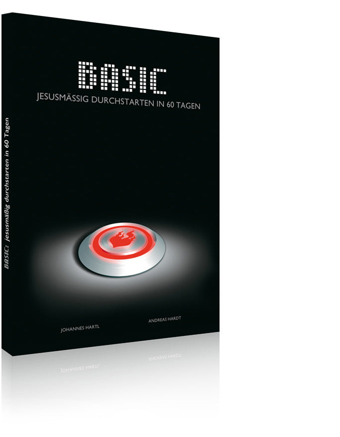 Basic – Jesusmäßig durchstarten in 60 Tagen (Johannes Hartl und Andreas Hardt)