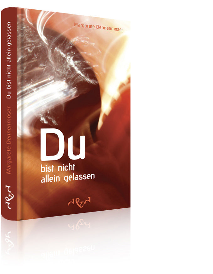 Du bist nicht allein gelassen (Margarete Dennenmoser)