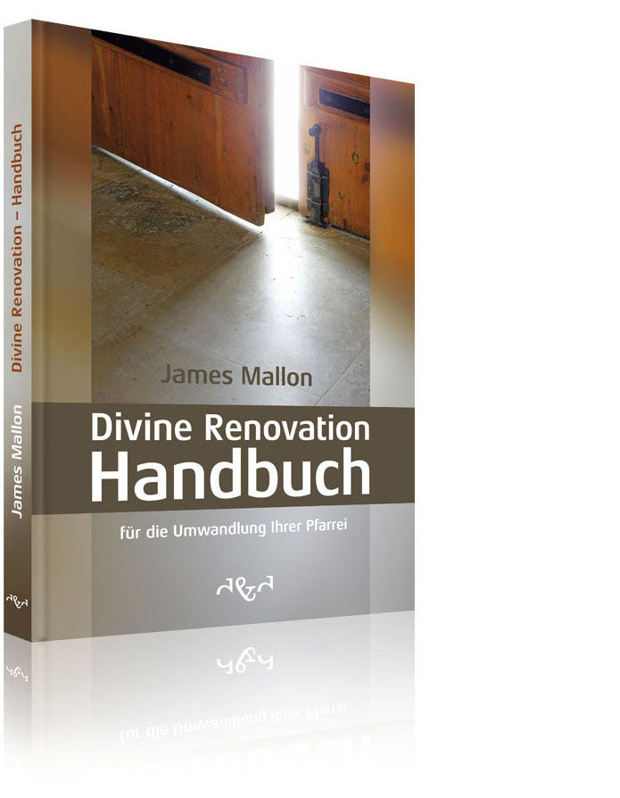 Divine Renovation - Handbuch für die Umwandlung Ihrer Pfarrei (James Mallon)