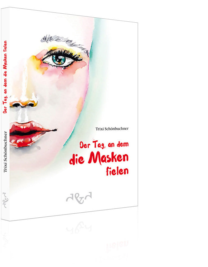 Der Tag, an dem die Masken fielen (Trixi Schönbuchner)