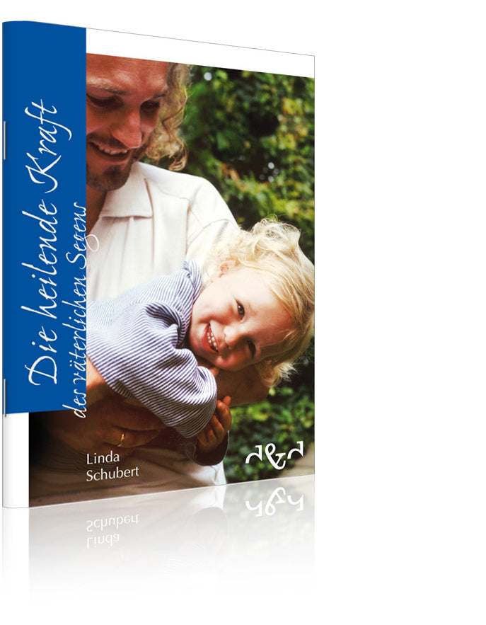 Die heilende Kraft des väterlichen Segens (Linda Schubert)