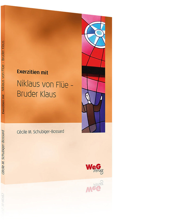Exerzitien mit Niklaus von Flüe – Bruder Klaus (Cécile Schubiger-Bossard)
