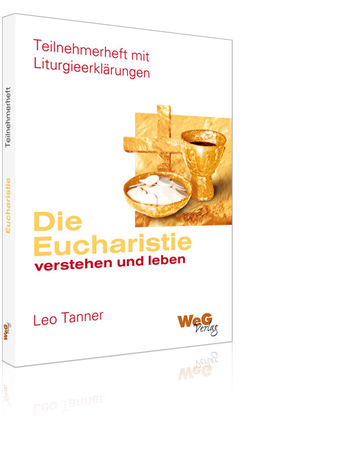 Die Eucharistie – Teilnehmerheft zum Glaubenskurs (Leo Tanner)