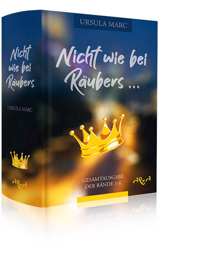 Nicht wie bei Räubers ... Gesamtausgabe der Bände 1-6 (Ursula Marc)