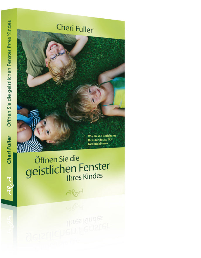 Öffnen Sie die geistlichen Fenster Ihres Kindes (Cheri Fuller)