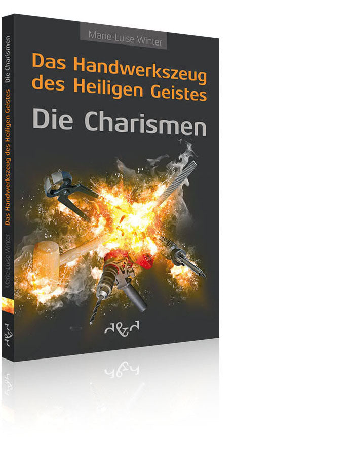 Das Handwerkszeug des Heiligen Geistes - die Charismen (Marie-Luise Winter)