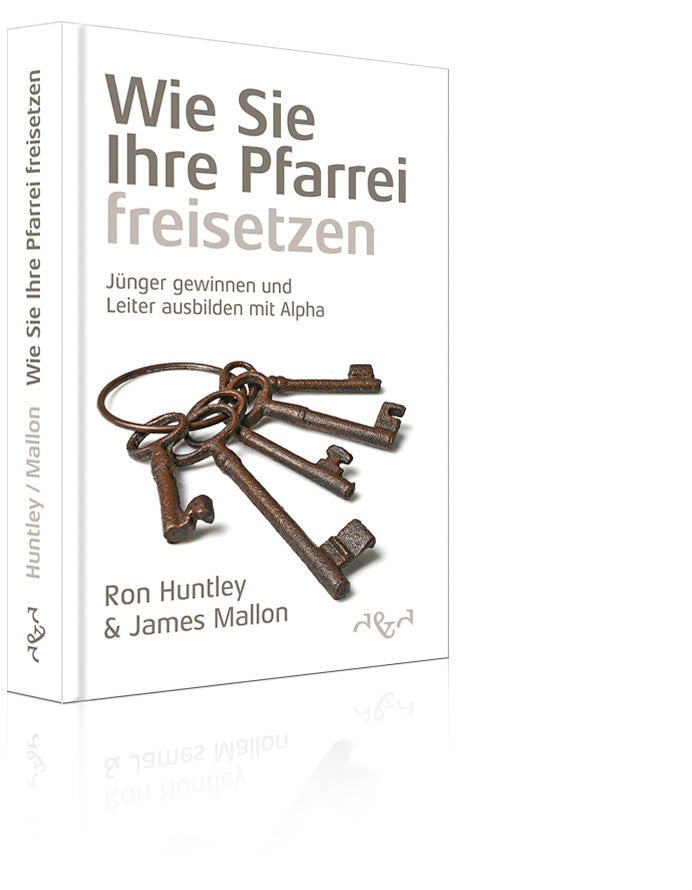 Wie Sie Ihre Pfarrei freisetzen (Ron Huntley & James Mallon)