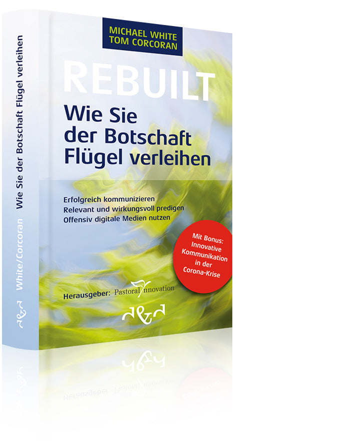 Rebuilt - Wie Sie der Botschaft Flügel verleihen (Michael White, Tom Corcoran)