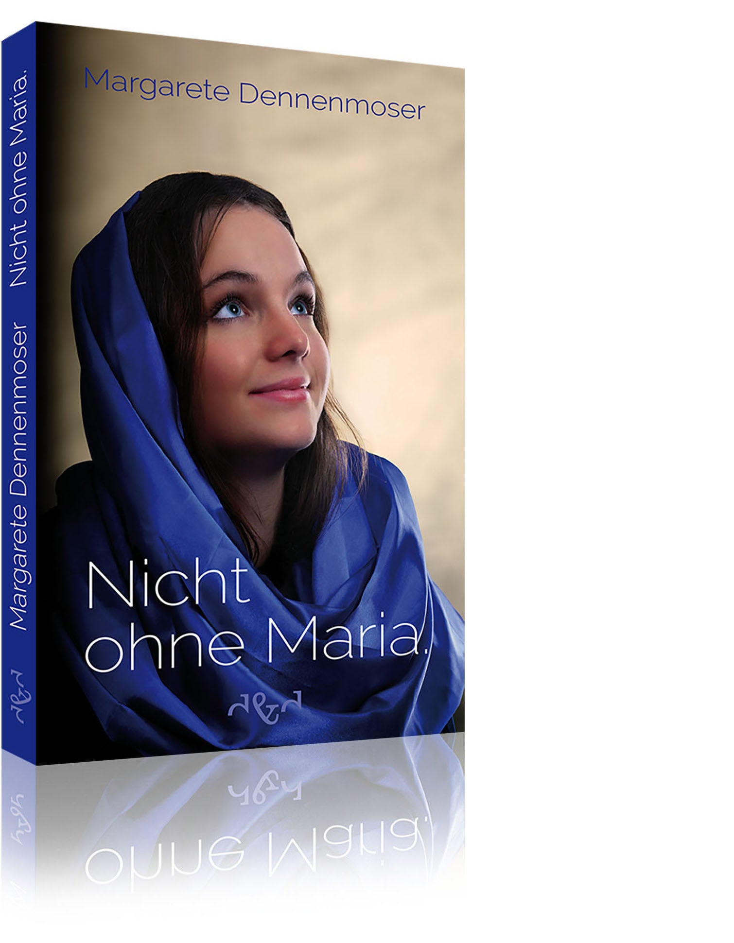 Nicht ohne Maria. (Margarete Dennenmoser)