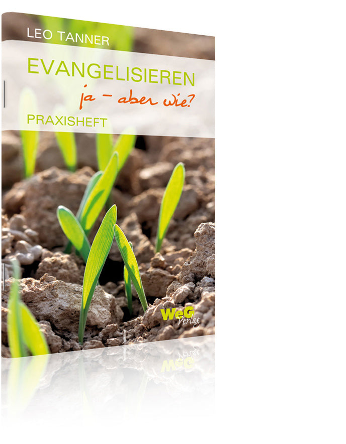 Evangelisieren - ja, aber wie? (Leo Tanner)