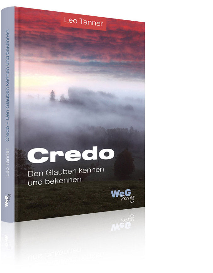 Credo – Den Glauben kennen und bekennen (Leo Tanner)