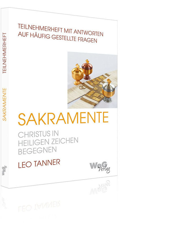 Sakramente - Christus in heiligen Zeichen begegnen - Teilnehmerheft (Leo Tanner)