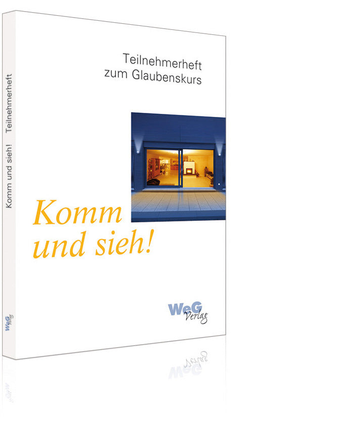 Komm und sieh!  Teilnehmerheft zum Glaubenskurs (Marcel Bregenzer/Leo Tanner)