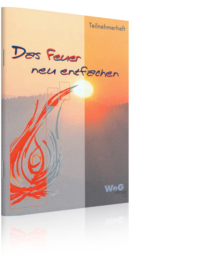 Das Feuer neu entfachen - Teilnehmerheft zum Glaubenskurs (Hubert Lenz)