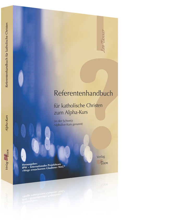 Referentenhandbuch für kath. Christen zum Alpha-Kurs (Leo Tanner)